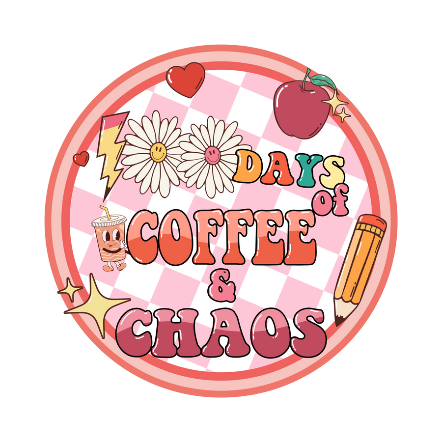 100 Days Of Coffee Chaos Design - DTF Ready To Press