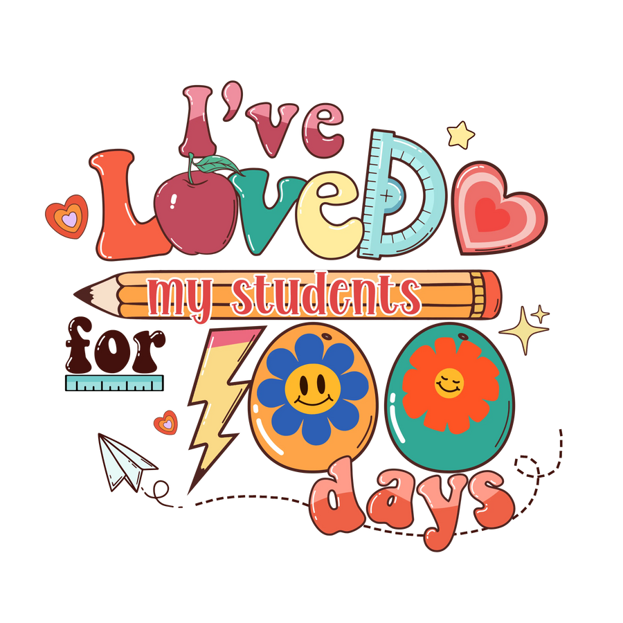 I've Loved My Students 100 Days Design | DTF Dallas
