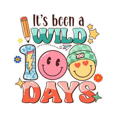 It's Been a Wild 100 Days Design - DTF Ready To Press - DTF Dallas 