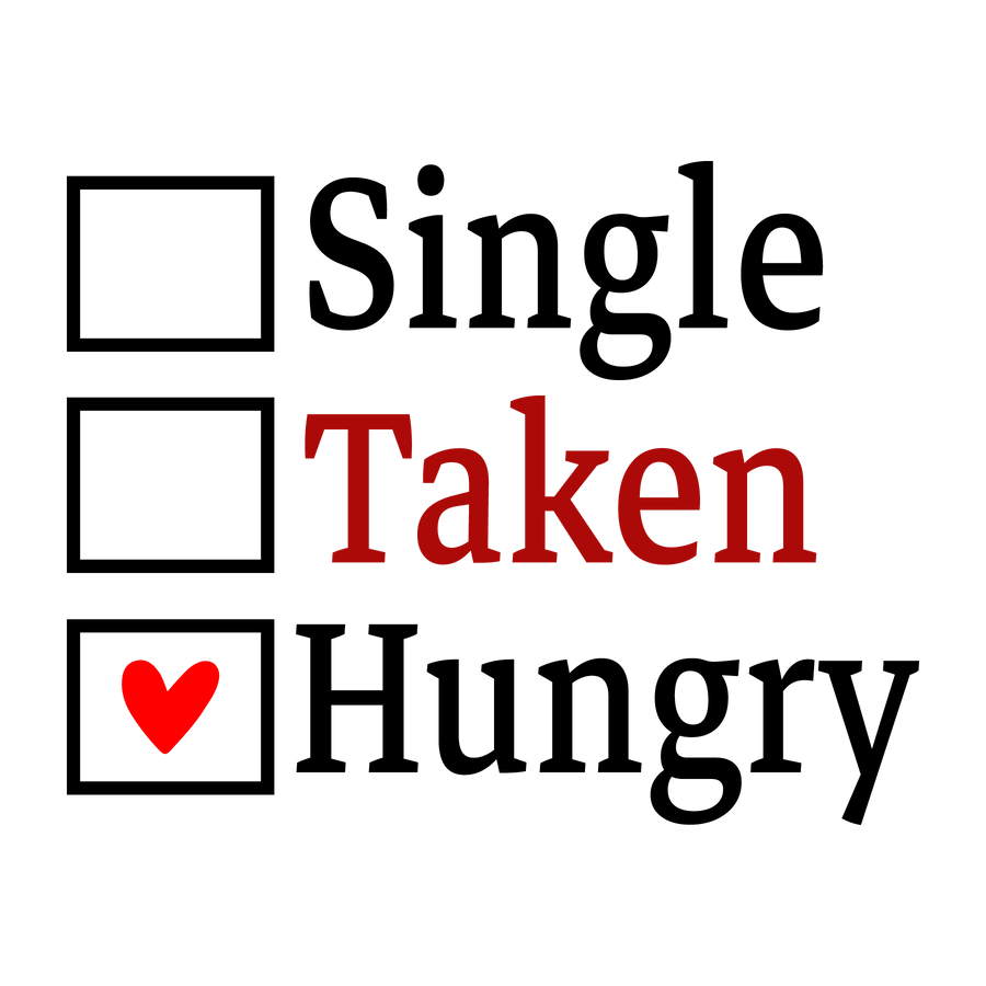 Single Taken Hungry Valentine's Day Design | DTF Dallas