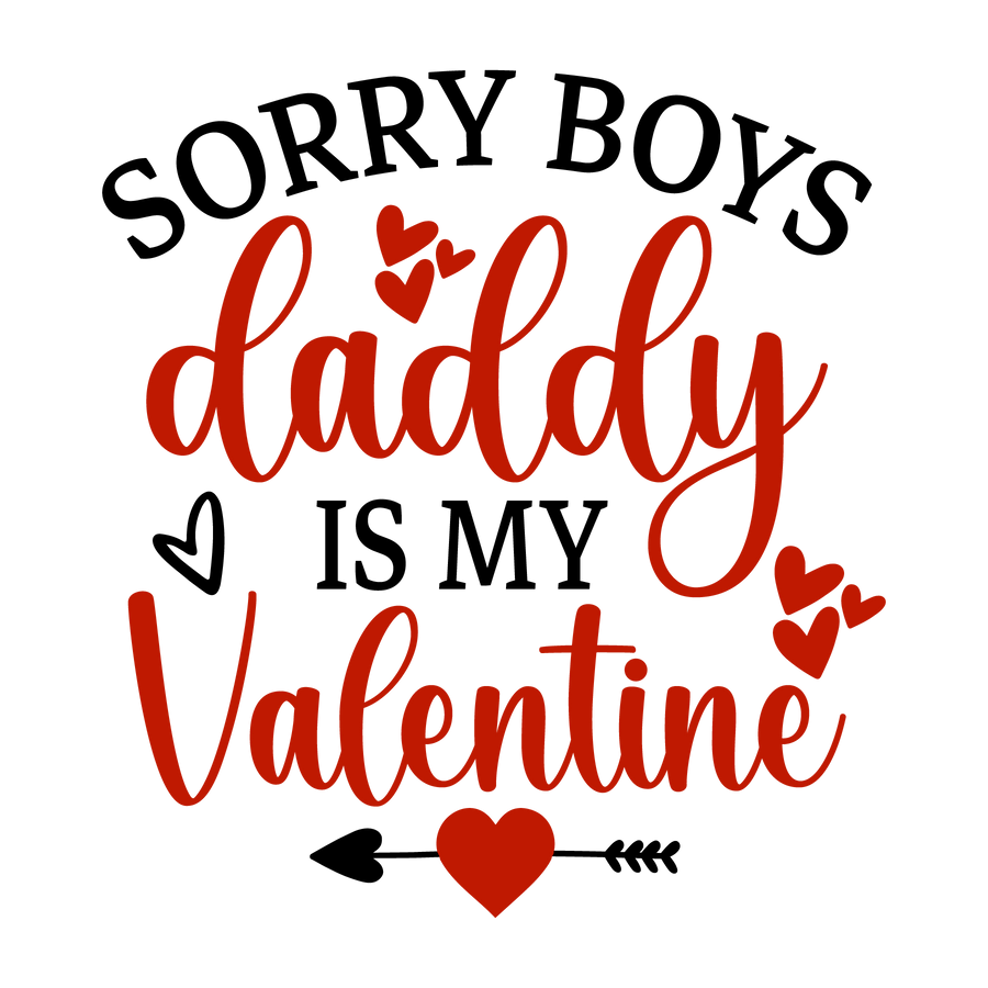 Sorry Boys Daddy Is My Valentine Design | DTF Dallas