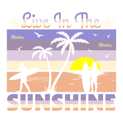 Live In The Sunshine Design - DTF Ready To Press - DTF Dallas 