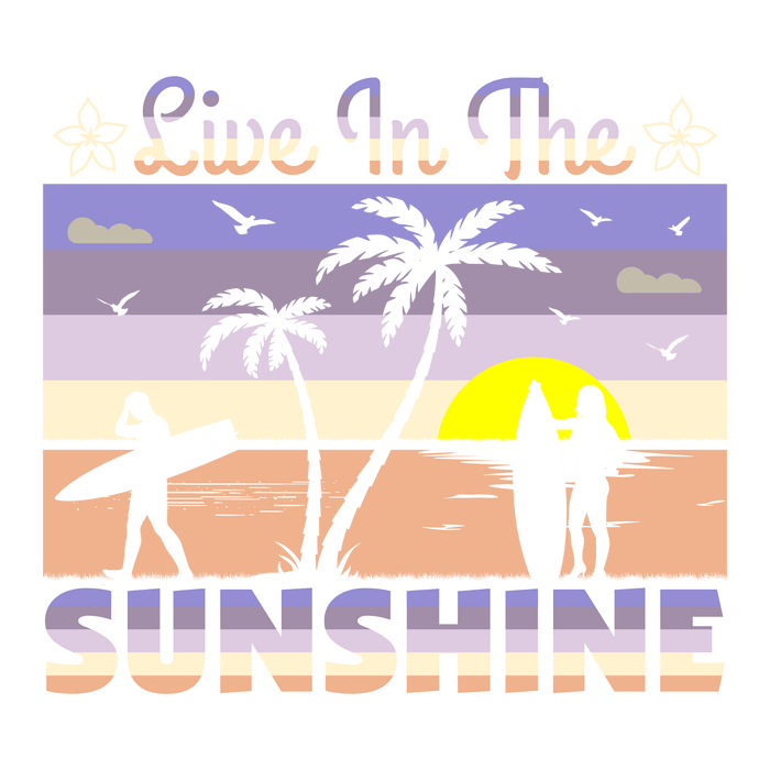 Live In The Sunshine Design pressed on a garment