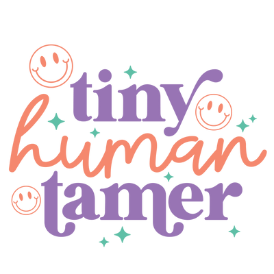 Tiny Human Tamer Design - DTF Ready To Press - DTF Dallas 