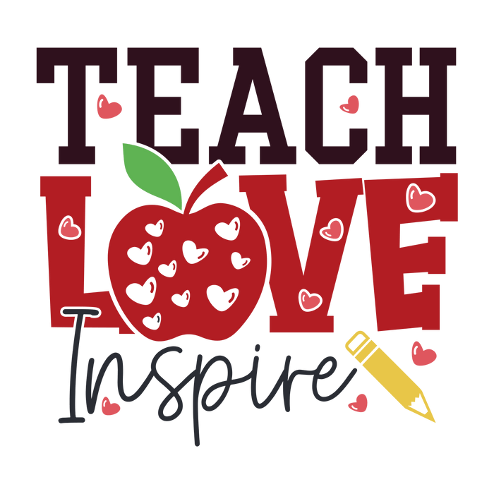 Teacher Day Teach Love Inspire Design pressed on a garment