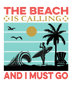 The Beach Is Calling Design - DTF Ready To Press