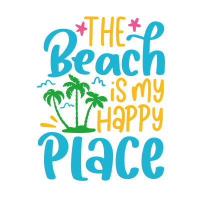 Beach Is My Happy Place Design - DTF Ready To Press - DTF Dallas 