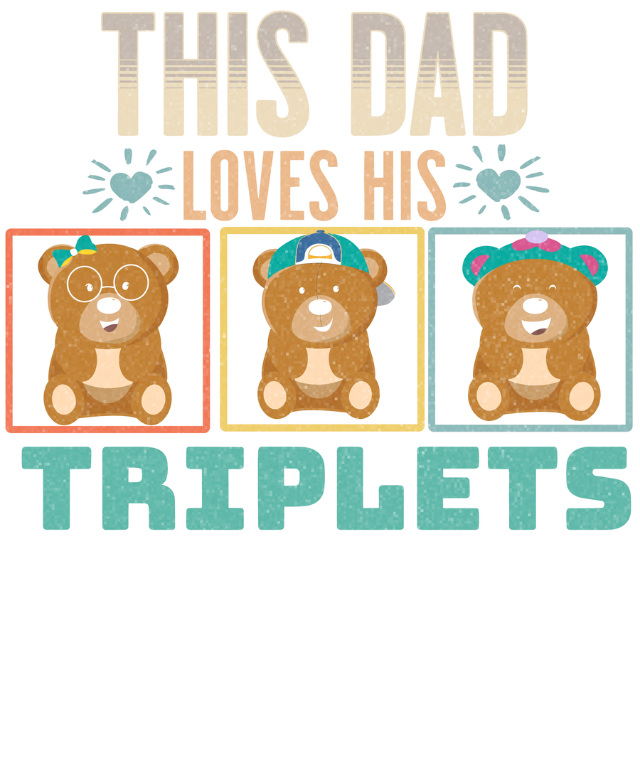 This Dad Loves His Triplets Design - DTF Ready To Press