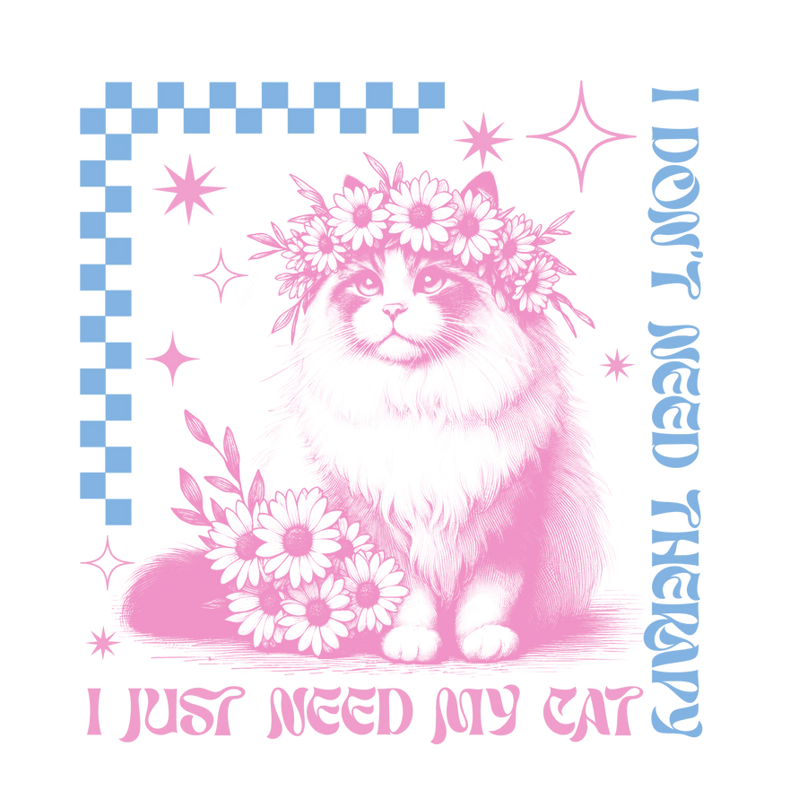 I Don’t Need Therapy, I Just Need My Cat | DTF Dallas