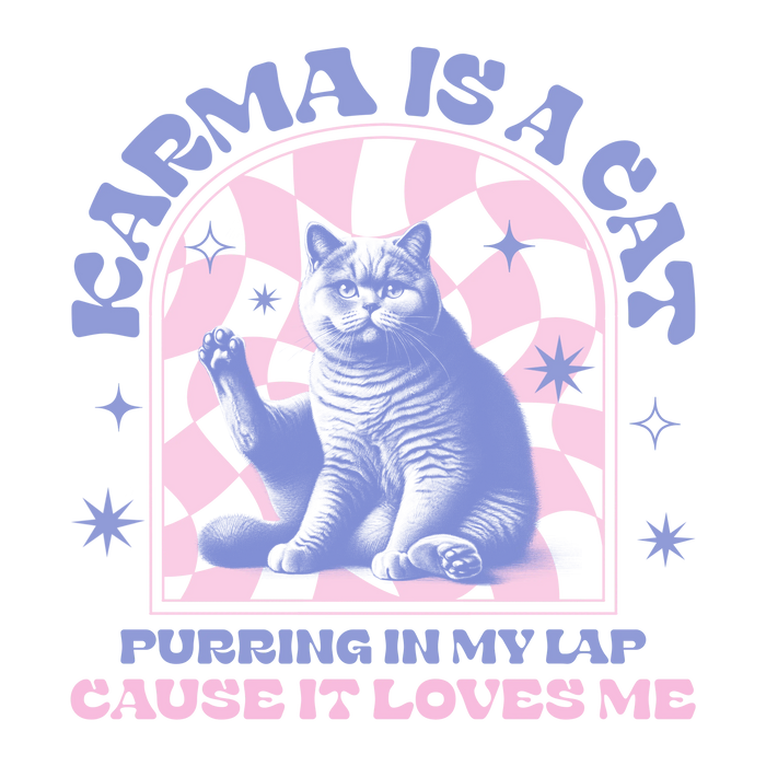 Karma Is A Cat Design pressed on a garment