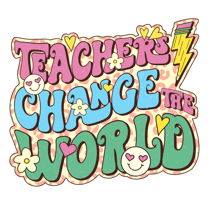 Teachers Change the World Teachers Day Design pressed on a garment