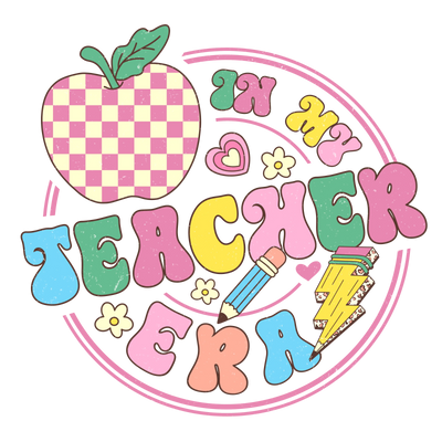 In My Teacher Era Design DTF-Ready to Press | DTF Dallas - DTF Dallas 