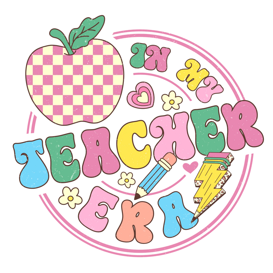 In My Teacher Era Design DTF-Ready to Press | DTF Dallas