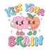 Kiss Your Brain Design - DTF Ready To Press