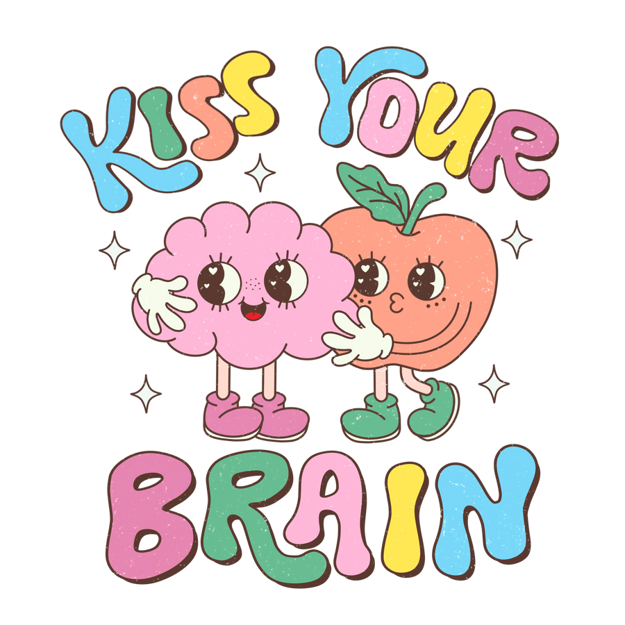 Kiss Your Brain Design - DTF Ready To Press