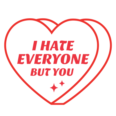 I Hate Everyone But You Valentine's Day Design | DTF Dallas - DTF Dallas 