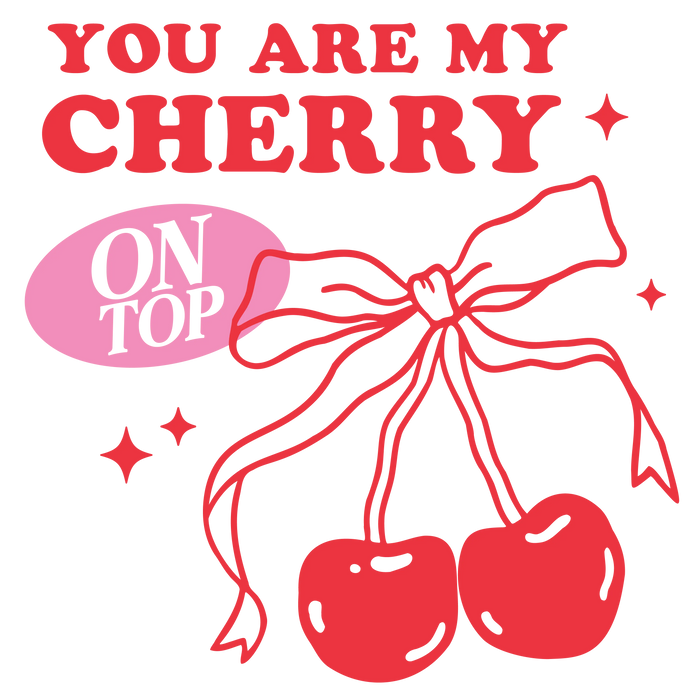 You Are My Cherry Valentine's Day Design pressed on a garment