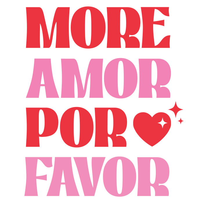 More Amor Por Favor Valentine's Day Design pressed on a garment