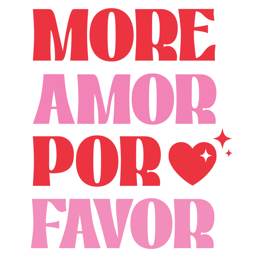More Amor Por Favor Valentine's Day Design | DTF Dallas