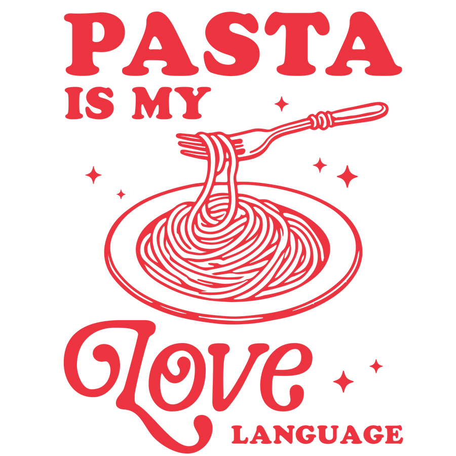 Pasta Is My Love Language Valentine's Day Design | DTF Dallas