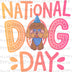 National Dog Day Designs Digital PNG - DTF Dallas 