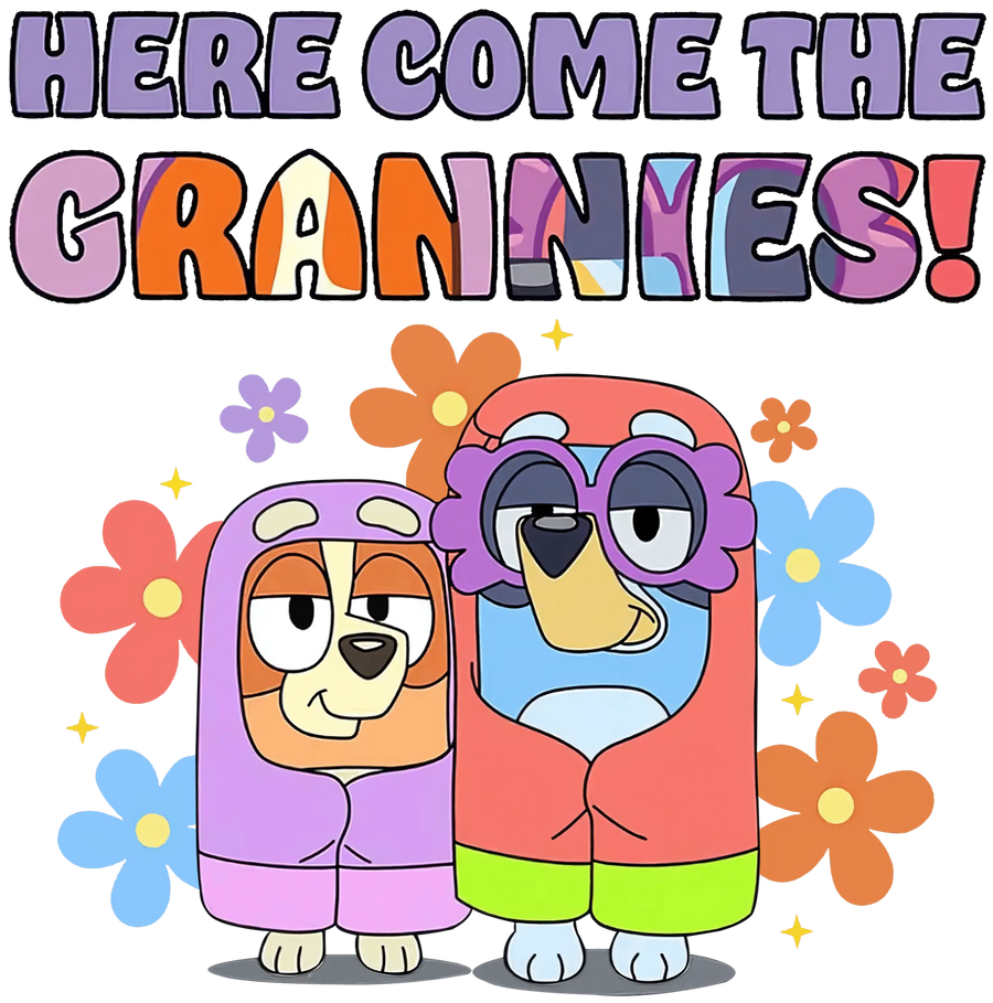 Here Come The Grannies Bluey Design - DTF Ready To Press
