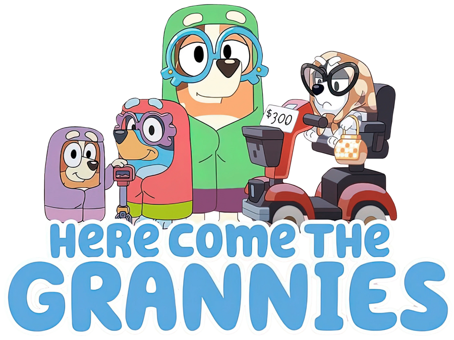 Here Come the Grannies Bluey Design (V2) | DTF Dallas