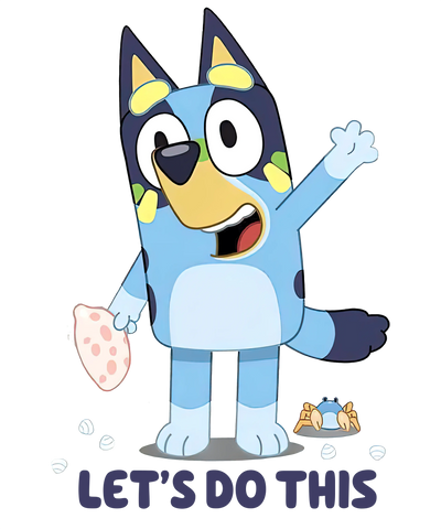 Lets Do This Bluey Design - DTF Ready To Press - DTF Dallas 