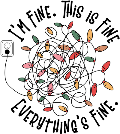 Everything's Fine Christmas Design - DTF Ready To Press - DTF Dallas 