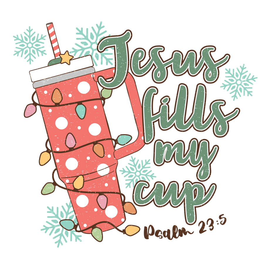 Jesus Fills My Cup Christmas Design | DTF Dallas