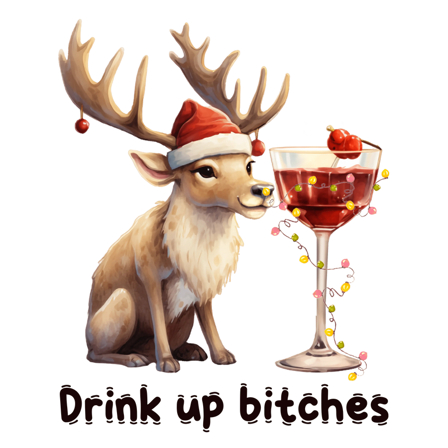Drink Up Bitches Christmas Deer Design | DTF Dallas