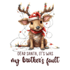 My Brother's Fault Christmas Cute Deer Design - DTF Ready To Press