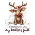 My Brother's Fault Christmas Cute Deer Design - DTF Ready To Press