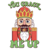 You Crack Me Up Christmas Nutcracker Design - DTF Ready To Press