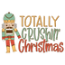 Totally Crushin Christmas Design - DTF Ready To Press