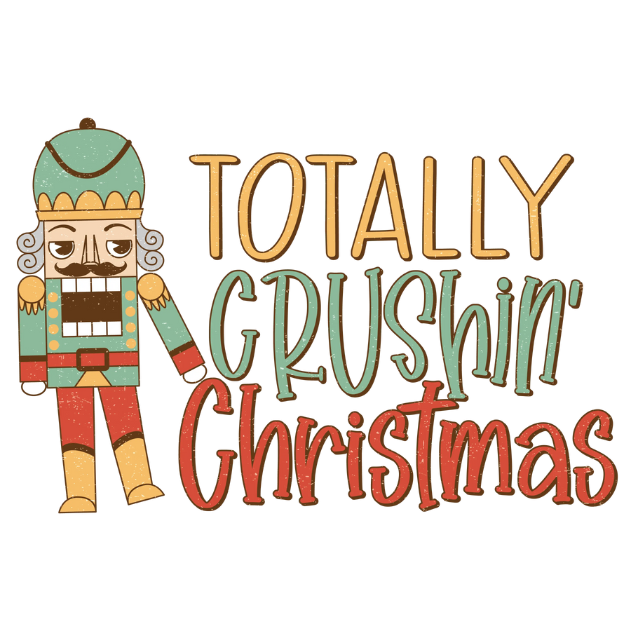 Totally Crushin Christmas Design - DTF Ready To Press