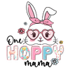 One Hoppy Mama Easter Design - DTF Ready To Press