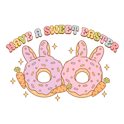 Have A Sweet Easter Design - DTF Ready To Press - DTF Dallas 