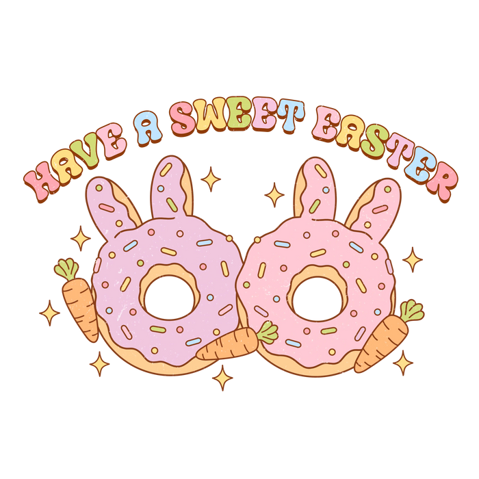 Have A Sweet Easter Design pressed on a garment