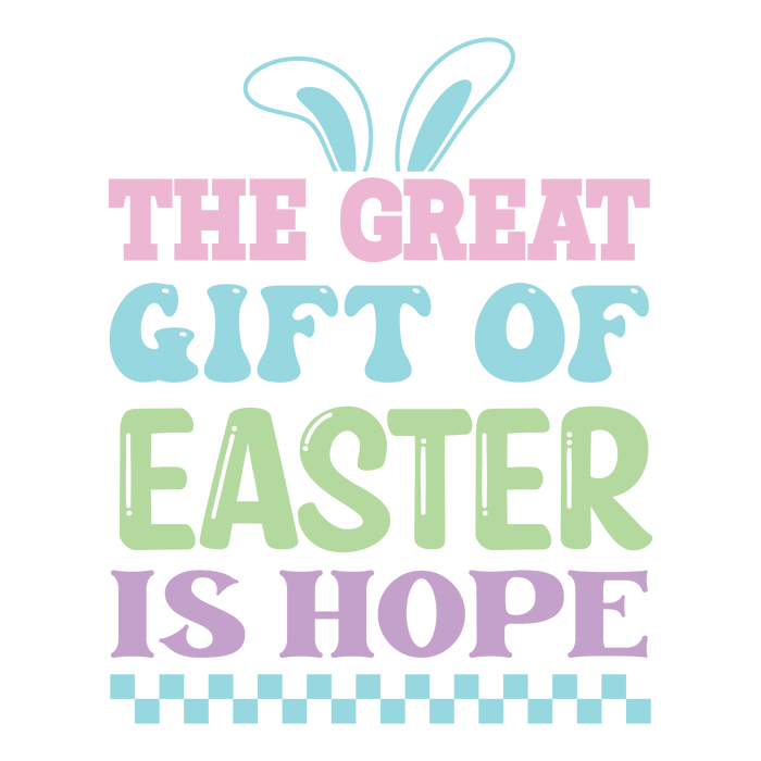 The Great Gift of Easter is Hope Design pressed on a garment