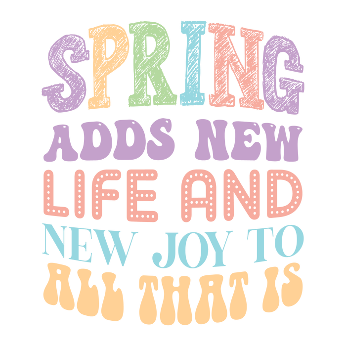 Spring Adds New Life and Joy Easter Design pressed on a garment