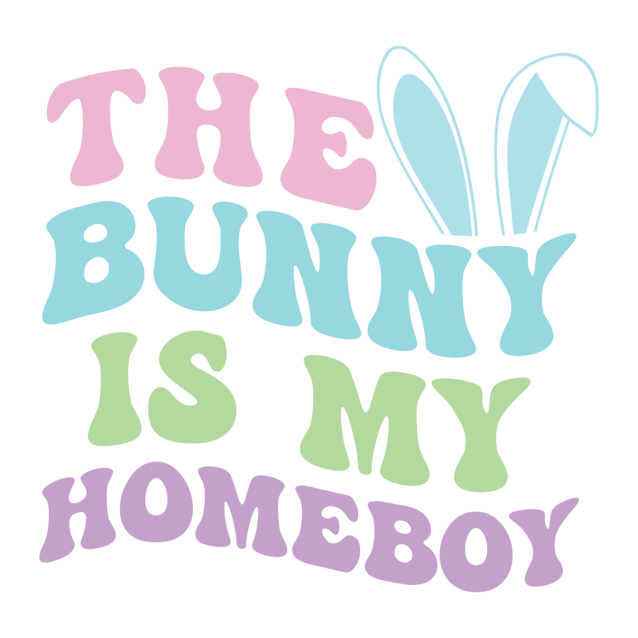 The Bunny Is My Homeboy Easter Design | DTF Dallas