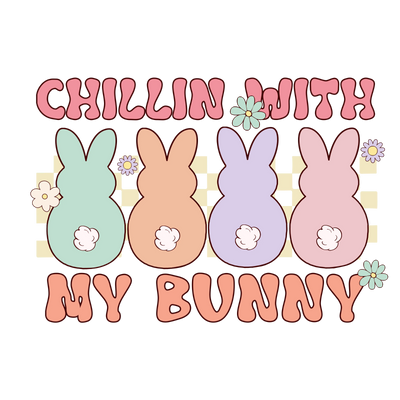 Chillin' with My Bunny Easter Design | DTF Dallas - DTF Dallas 