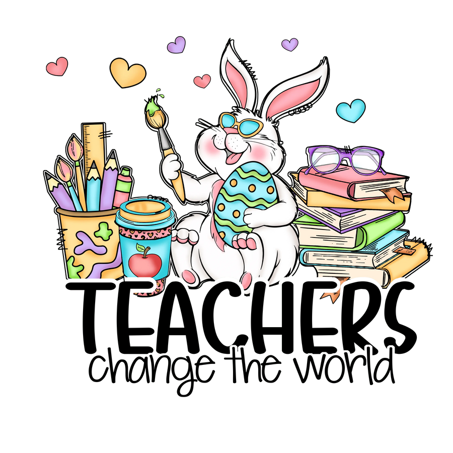 Teacher Change the World Easter Design | DTF Dallas