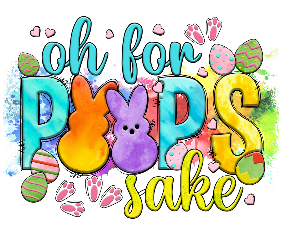 Oh For Peeps Sake Easter Design - DTF Ready To Press