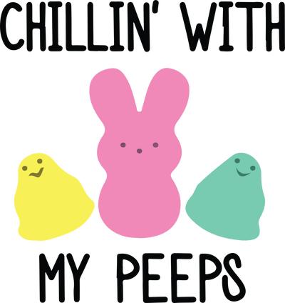 Chillin' with My Peeps Easter Bunny Design | DTF Dallas - DTF Dallas 