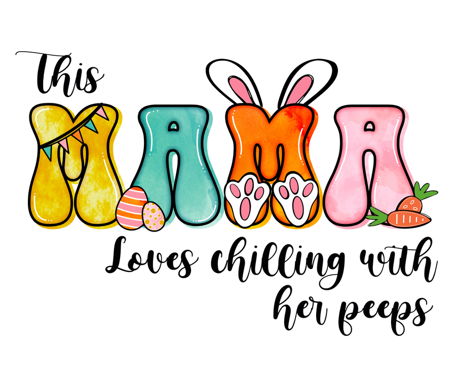 Mama Loves Chilling with Her Peeps Easter | DTF Dallas