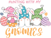 Hunting With My Gnomies Easter Design - DTF Ready To Press