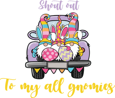 Shout Out to My All Gnomeis Easter Design | DTF Dallas - DTF Dallas 