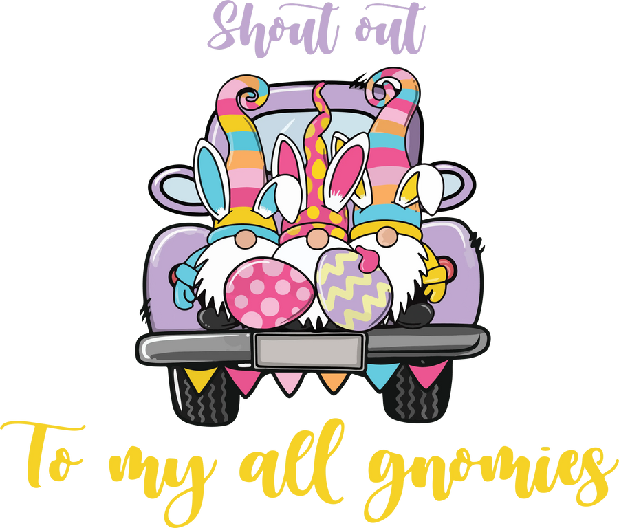 Shout Out to My All Gnomeis Easter Design | DTF Dallas